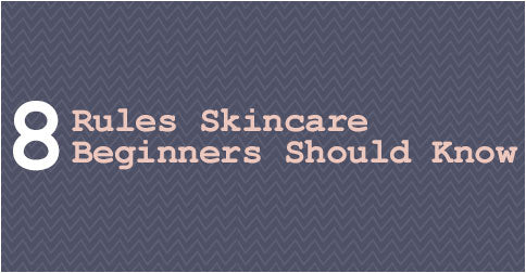 8 Unspoken Beauty Rules Most Skincare Beginners Don’t Know (But Should)